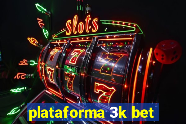 plataforma 3k bet